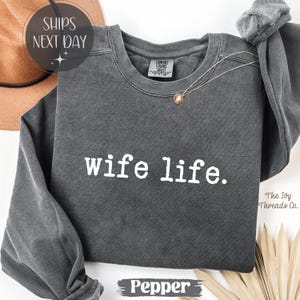 Comfort Colors® Wife Life Shirt, Gift for Wife, Funny Wife T-Shirt, Anniversary Gift, Birthday Gift for Her, Cute Wife Tee, Newlywed Gift