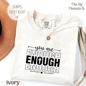 Comfort Colors® You Are Enough Shirt, Christian T-Shirt, Faith Shirt, Bible Verse Tee, Religious Gift, Jesus Shirt, Gift for Her, God Tee