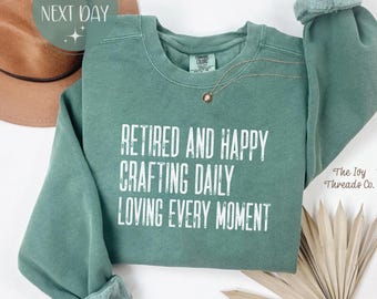Retired and Happy Comfort Colors Shirt, Crafting Daily Loving Every Moment Tee, Creative Retirement Shirt