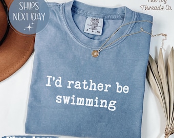 Comfort Colors 'I'd Rather Be Swimming' Shirt, Pool Lover Gift