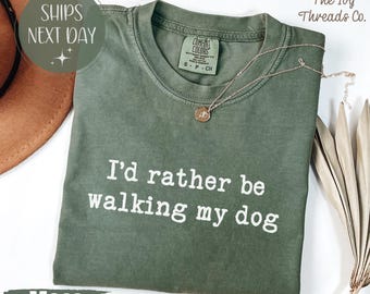 Chemise confort couleurs Id Better Be Walking My Dog, cadeau pour amoureux des chiens