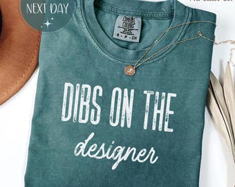 Comfort Colors-T-shirt 'Dibs On The Designer', grappig cadeau