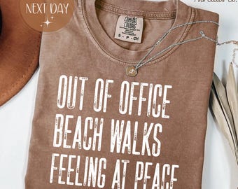 Out of Office Comfort Colors Shirt, Beach Walks Feeling at Peace Tee, Coastal Relaxation Shirt