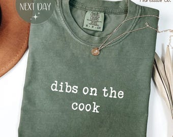Comfort Colors "Dibs On The Cook" Shirt: Funny Foodie Gift