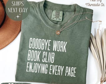 Goodbye Work Comfort Colors Shirt, Book Club Enjoying Every Page Tee, Reader Retirement Shirt