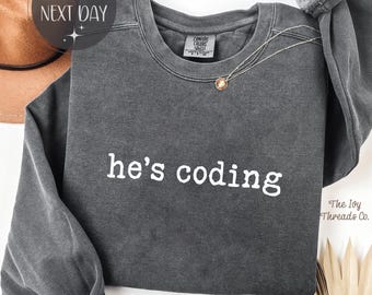 He's Coding Comfort Colors Shirt, Funny Programmer Tee