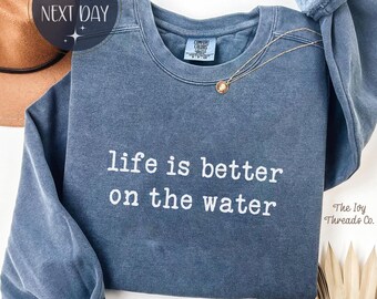 Comfort Colors Fishing Sweatshirt, "Life Is Better On The Water"