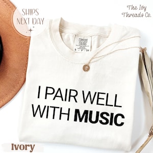 Comfort Colors® I Pair Well With Music, Music Lover Shirt, Band Tee Gift, Gift for Musician, Concert Shirt, Music Festival Tee, Funny Music