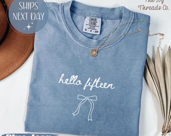 Comfort Colors Hello Fifteen Shirt, Sweet 16 Birthday Girl Sweatshirt