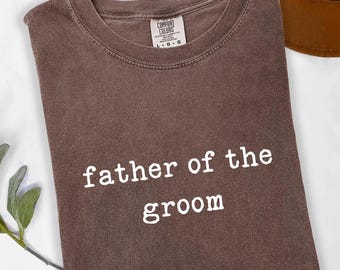 Comfort Colors® Father of the Groom Shirt, Wedding Party Sweatshirt, Groom’s Family Tee