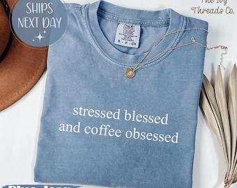 Comfort Colors 'Stressed Blessed Coffee Obsessed' T-Shirt