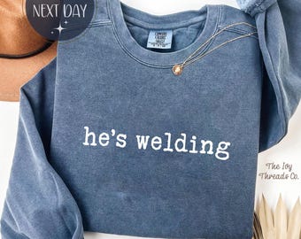 Camiseta "He's Welding Comfort Colors", presente divertido para soldador.