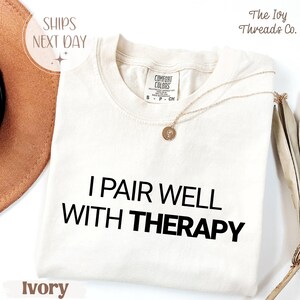 I Pair Well With Therapy, Mental Health Shirt, Therapy Support Tee, Self Care Sweatshirt, Gift for Her, Anxiety Awareness, Mental Wellness