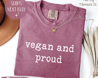 Comfort Colors® Vegan And Proud Tshirt, Vegan Gift Sweatshirt, Plant Based Lifestyle Shirt, Cruelty Free Pride Tee
