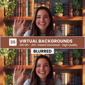 May include: A set of 35 virtual backgrounds featuring a blurred image of a bookshelf with books and plants. The text "300 DPI - JPG - Instant Download - High Quality" is displayed below the image. The word "BLURRED" is displayed below the text.