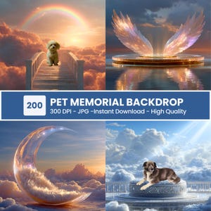 May include: A digital art collage featuring four images with a pet memorial theme. One image shows a dog on a bridge to a rainbow. Another shows angel wings. The text reads "200 PET MEMORIAL BACKDROP 300 DPI - JPG - Instant Download - High Quality."