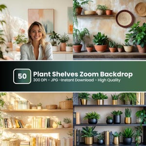 May include: A collection of images showcasing plant shelves. The images feature various plants in pots, books, and decorative items. The text in the image reads "50 Plant Shelves Zoom Backdrop 300 DPI - JPG - Instant Download - High Quality."