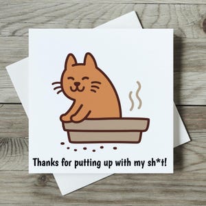 Funny Cat Card, Bedankkaart, Moederdagkaart, Vaderdagkaart, Funny Cat Verjaardagskaart, - Bedankt voor het verdragen van mijn sh*t!