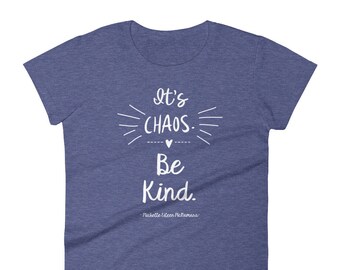 It&#39;s Chaos Be Kind - Women&#39;s short sleeve t-shirt