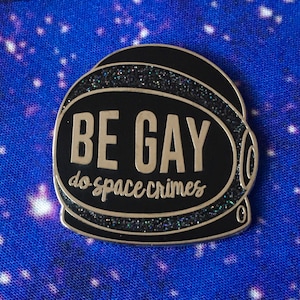 Be Gay Do Space Crimes, Enamel Pin, Gay Pride, Astronaut Pin, LGBTQ, Space Helmet, Queer Pride, science nerd, pride gift