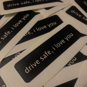 drive safe, I love you message