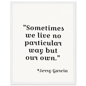 Inspirational Jerry Garcia Quote Wooden Framed Poster - Grateful Dead Art -
