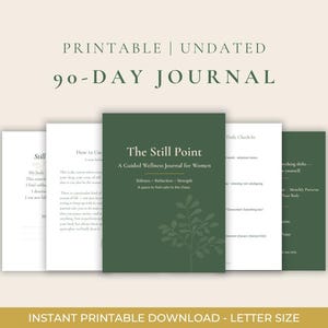 May include: A printable, undated 90-day journal with a green cover that reads "The Still Point: A Guided Wellness Journal for Women." The journal includes pages with prompts and the text "Instant Printable Download - Letter Size."
