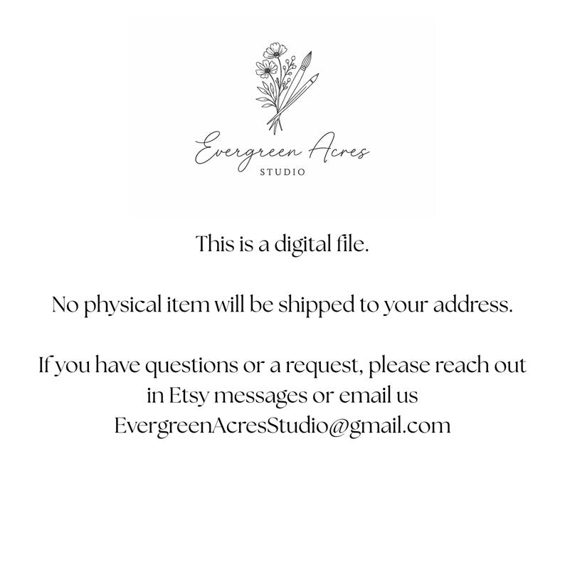 May include: White background with the text "Evergreen Acres Studio" and a floral illustration. The text "This is a digital file" is also present. Additional text states that no physical item will be shipped.