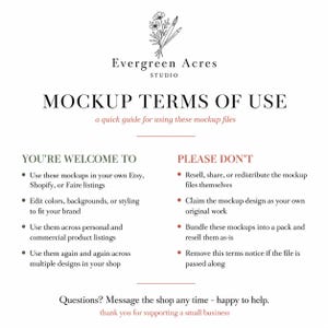 May include: A white informational document titled MOCKUP TERMS OF USE by Evergreen Acres Studio. It lists permitted uses including Etsy, Shopify, or Faire listings, and prohibited actions like reselling or claiming the designs as original work.