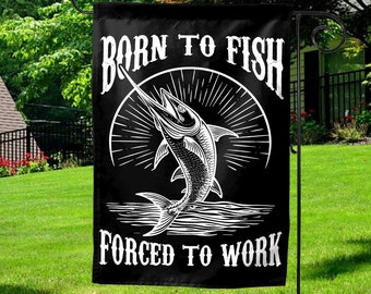 Fishing Garden Flag/Born To Fish Forced To Work Garden Flag/Fathers Day Gift/Bass Birthday Gifts For Dad Daddy Father's Day Gift OGRX45