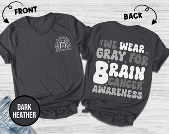 Brain Cancer Awareness Shirt/We Wear Gray For Brain Cancer/Gray Ribbon Shirt/Warrior Shirt/Survivor Gift/Family Cancer Support Tee OGQM01