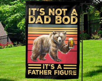 It's Not A Dad Bod It's A Father Figure Garden Flag/Father's Day Garden Flag/Father's Day Gift/Funny Father's Day Flag OGRX43