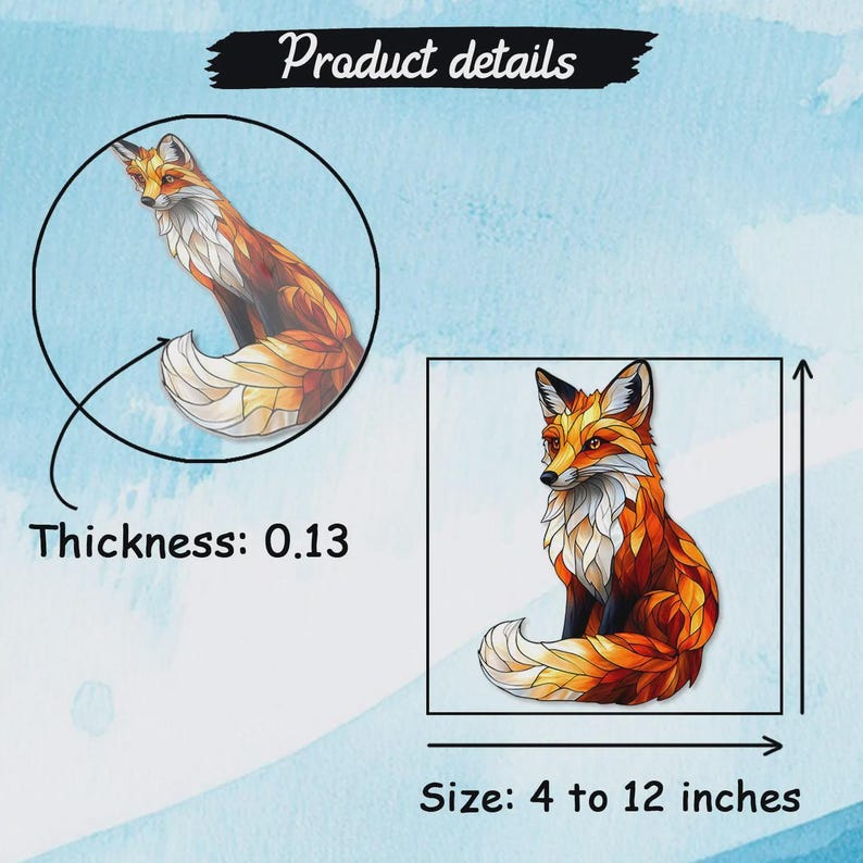 May include: A decorative fox cutout featuring a geometric, stained-glass style pattern in shades of orange, red, white, and black. The product details indicate a thickness of 0.13 inches and a size range of 4 to 12 inches for the fox figure.
