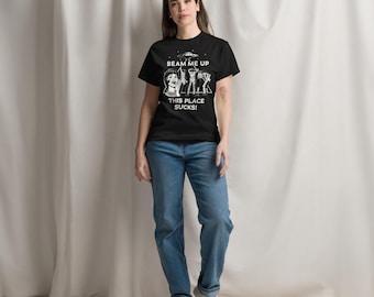 Strahlen Sie mich auf Dieser Ort ist zum Kotzen T-Shirt, Sci-Fi Alien Humor Tee