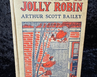 Antique Children’s Book 1917 The Tale of Jolly Robin Arthur Scott Bailey | Tuck-Me-In Tales | Illustrated Vintage Storybook