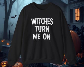 Sudadera espeluznante "Las brujas me excitan" / Suéter divertido de Halloween / Regalo perfecto para los amantes de Halloween