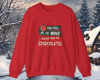 Grappige kersttrui - 'Too Full to Move, Please Pass the Chocolates' - Hilarische kersttrui voor dames en heren - perfect cadeau voor de feestdagen