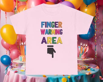 Finger Warming Area T-Shirt: Funny Adult Humor Gift