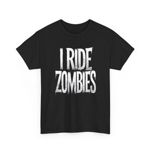 I Ride Zombies Halloween T-Shirt | Funny & Spooky Graphic Tee | Zombie Lover Halloween Shirt image 2
