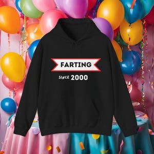 Farting since 2000 hoodie. Funny 25th birthday hoodies. Gift for him, for her. Birthday present men, women. Fun presents friend son daughter
