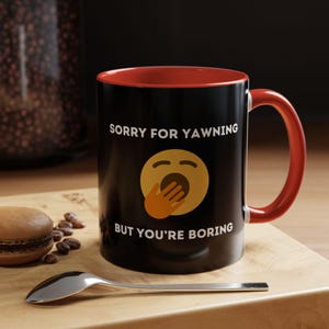 Scusa per aver sbadigliato, tazza divertente - Regalo offensivo e maleducato. Regalo di compleanno, anniversario per lui per lei