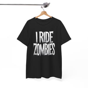 I Ride Zombies Halloween T-Shirt | Funny & Spooky Graphic Tee | Zombie Lover Halloween Shirt image 4