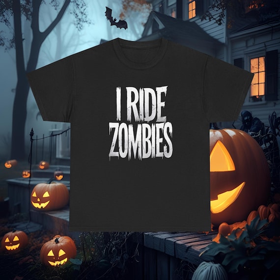 I Ride Zombies Halloween T-Shirt | Funny & Spooky Graphic Tee | Zombie Lover Halloween Shirt