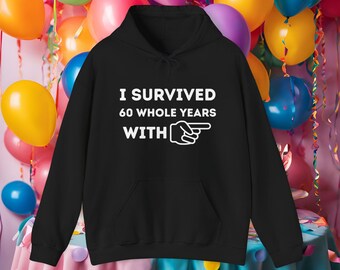 I survived 60 whole years with, hoodie. Funny Diamond anniversary gift. 60th Wedding anniversary for him, for her. Mum, Dad, present.