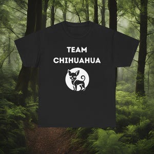 Team Chihuahua T-Shirt. Funny Chihuahua Lover Gift, Cute Dog Mom Shirt, Small Dog Apparel, Pet Owner Tee, Dog Lover Graphic Tee