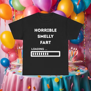 Horrible smelly fart loading T shirt. Funny tshirt gift for him for her. Birthday present for husband, wife, brother, sister, friend, dad