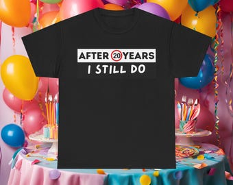 20th Anniversary T-Shirt – After 20 Years I Still Do