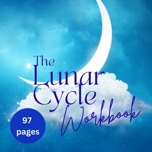 May include: A blue and white illustration of a crescent moon with stars against a blue sky. The text "The Lunar Cycle Workbook" is written in blue with a white outline. The text "97 pages" is written in white on a blue circle.