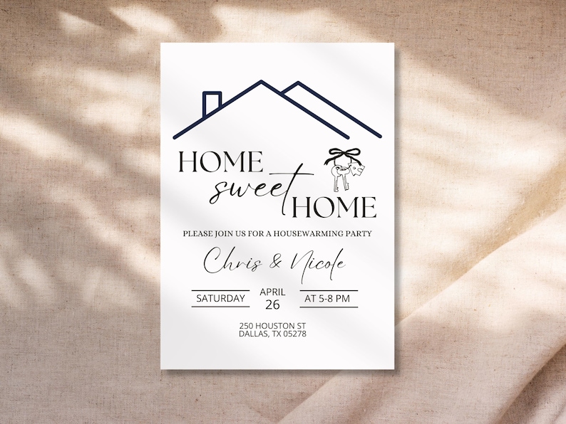 May include: A housewarming party invitation with a black and white illustration of a house with keys and a bow. The text reads "Home sweet Home" and includes the names Chris & Nicole, the date Saturday, April 26, and the time 5-8 PM. The address is 250 Houston St, Dallas, TX 05278.