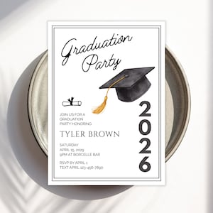 May include: A white graduation party invitation with black text and a graduation cap illustration. The invitation includes the text "Graduation Party", the year "2026", and details for the event, including the name Tyler Brown.